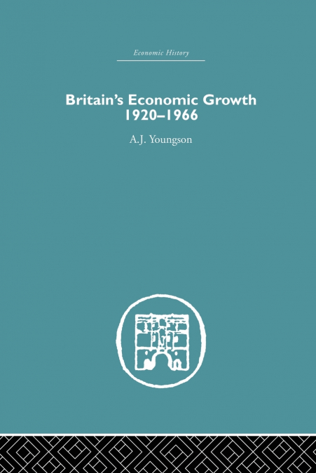 Britain’s Economic Growth 1920-1966