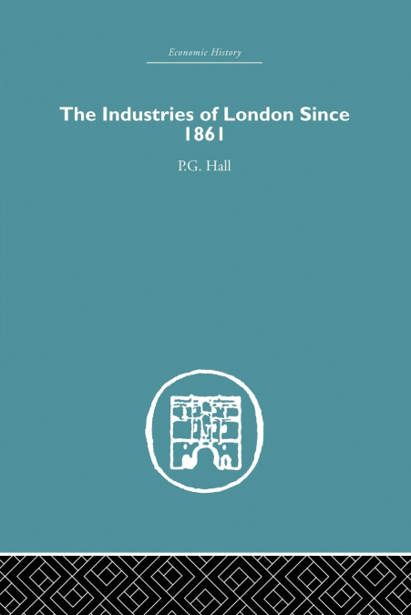 Industries of London Since 1861