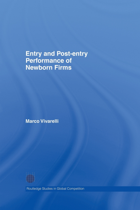 Entry and Post-Entry Performance of Newborn Firms