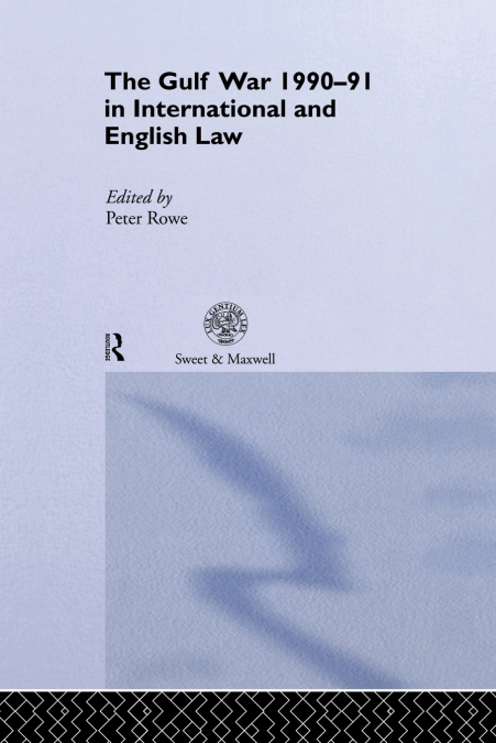 The Gulf War 1990-91 in International and English Law