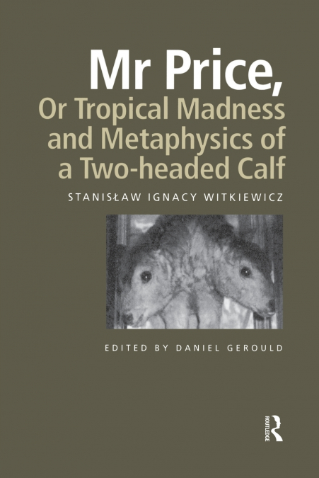 Mr Price, or Tropical Madness and Metaphysics of a Two- Headed Calf