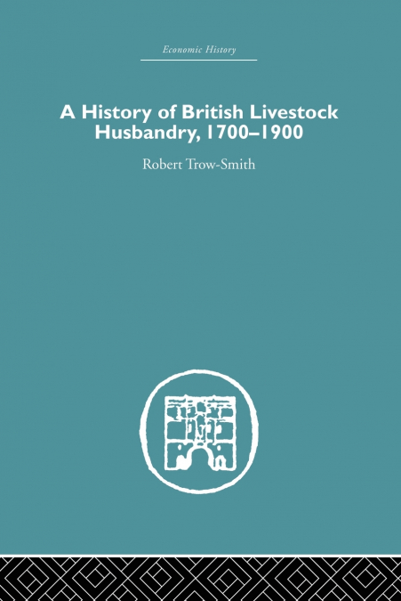 A History of British Livestock Husbandry, 1700-1900