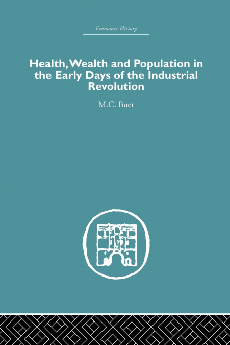 Health, Wealth and Population in the Early Days of the Industrial Revolution