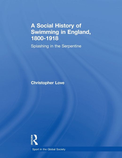 A Social History of Swimming in England, 1800 - 1918