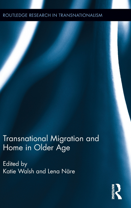 Transnational Migration and Home in Older Age
