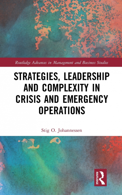 Strategies, Leadership and Complexity in Crisis and Emergency Operations