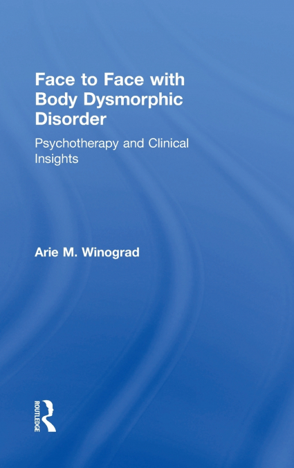 Face to Face with Body Dysmorphic Disorder