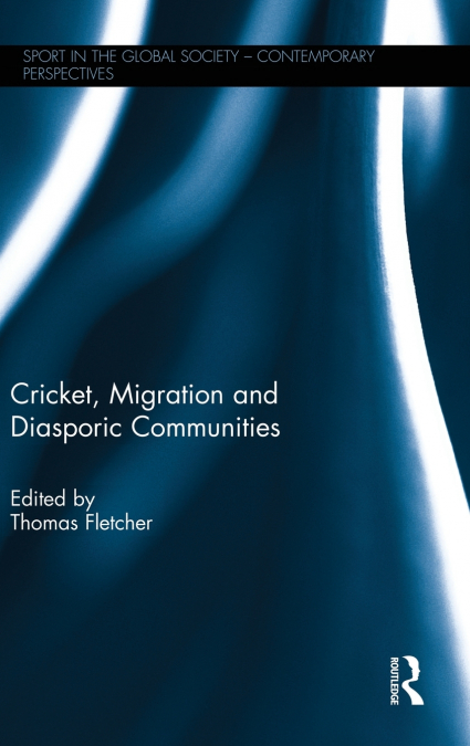 Cricket, Migration and Diasporic Communities