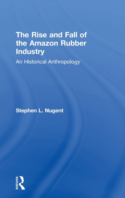The Rise and Fall of the Amazon Rubber Industry
