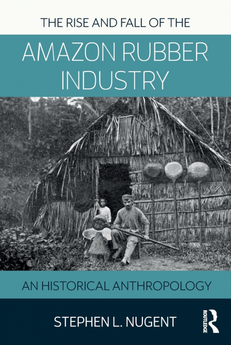 The Rise and Fall of the Amazon Rubber Industry