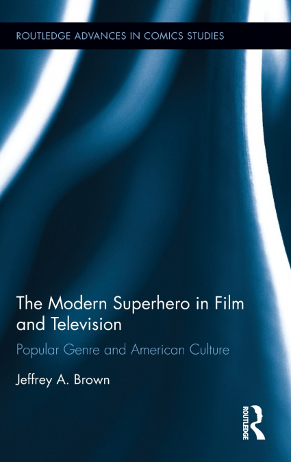 The Modern Superhero in Film and Television