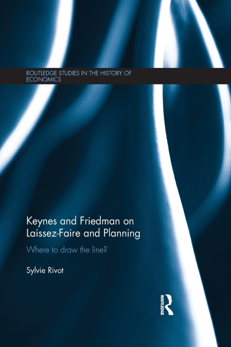 Keynes and Friedman on Laissez-Faire and Planning