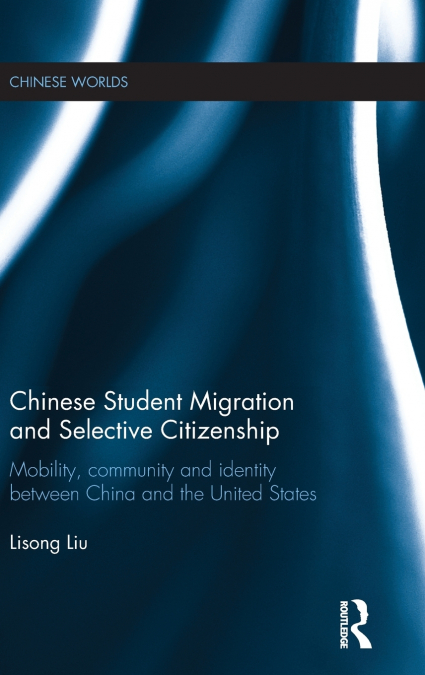 Chinese Student Migration and Selective Citizenship