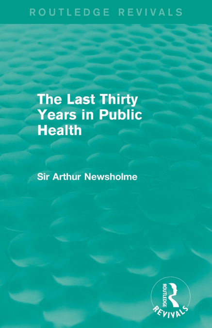 The Last Thirty Years in Public Health (Routledge Revivals)