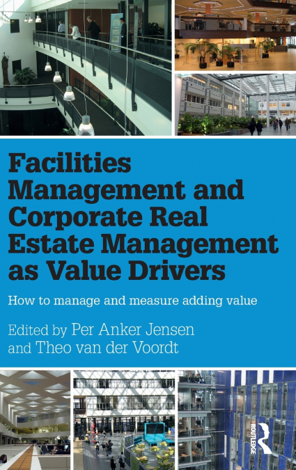 Facilities Management and Corporate Real Estate Management as Value Drivers