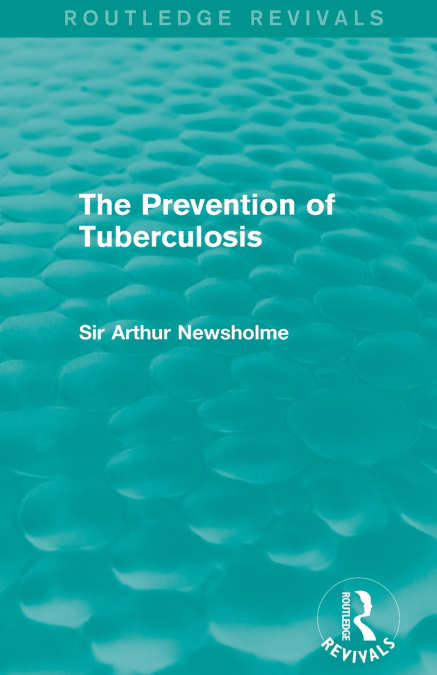 The Prevention of Tuberculosis (Routledge Revivals)