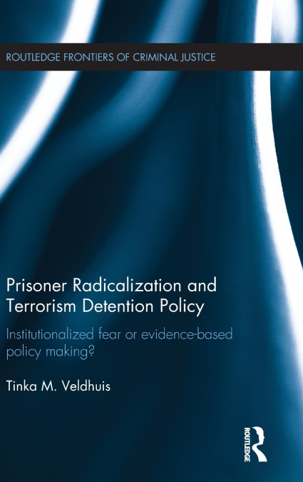 Prisoner Radicalization and Terrorism Detention Policy