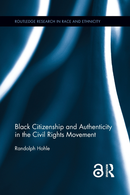 Black Citizenship and Authenticity in the Civil Rights Movement