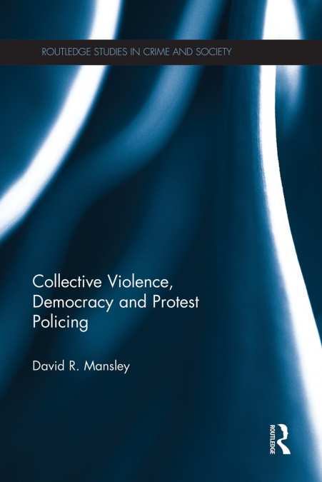 Collective Violence, Democracy and Protest Policing