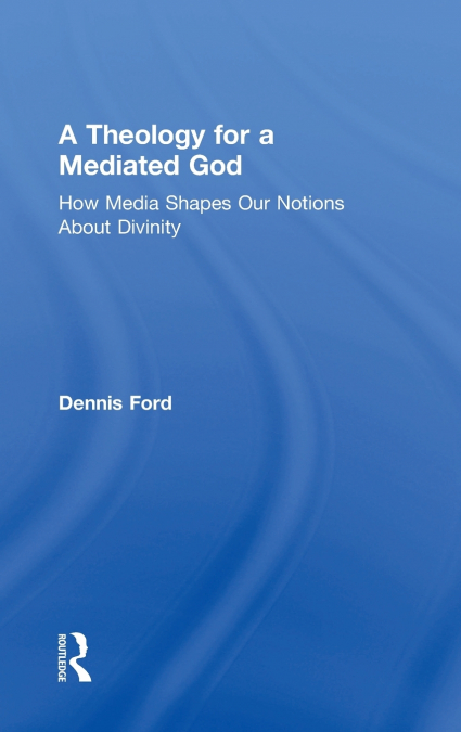 A Theology for a Mediated God