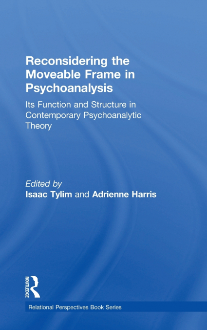 Reconsidering the Moveable Frame in Psychoanalysis