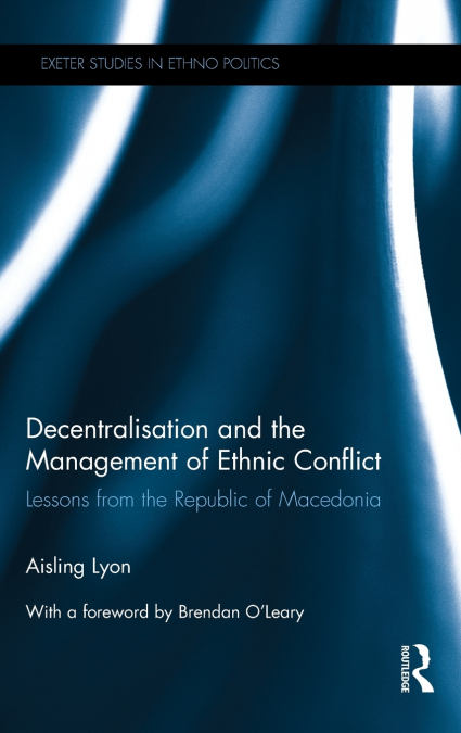 Decentralisation and the Management of Ethnic Conflict