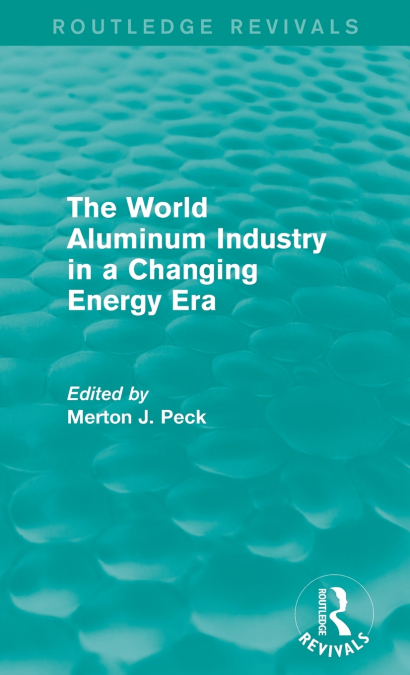 The World Aluminum Industry in a Changing Energy Era