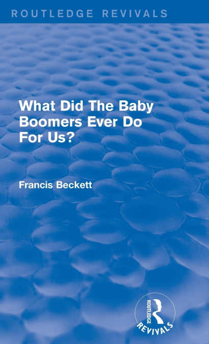 What Did The Baby Boomers Ever Do For Us?