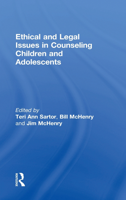 Ethical and Legal Issues in Counseling Children and Adolescents