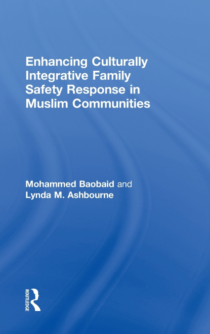 Enhancing Culturally Integrative Family Safety Response in Muslim Communities