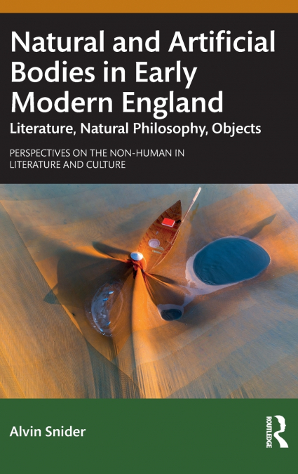Natural and Artificial Bodies in Early Modern England