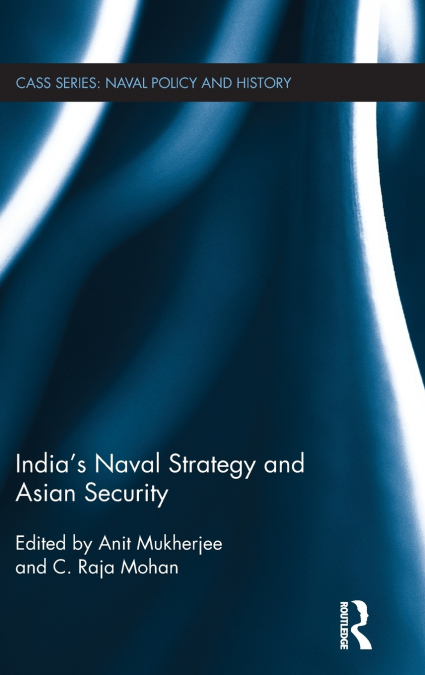 India’s Naval Strategy and Asian Security