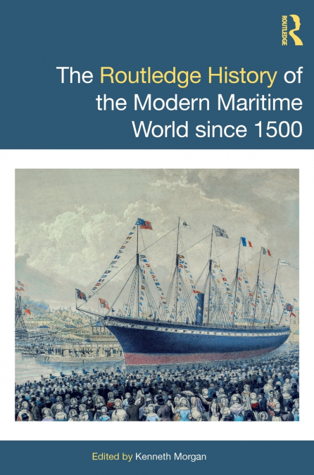The Routledge History of the Modern Maritime World since 1500
