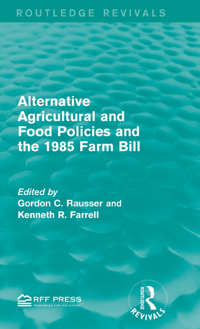Alternative Agricultural and Food Policies and the 1985 Farm Bill