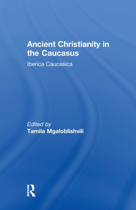Ancient Christianity in the Caucasus