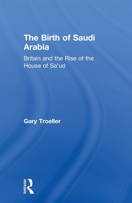 The Birth of Saudi Arabia