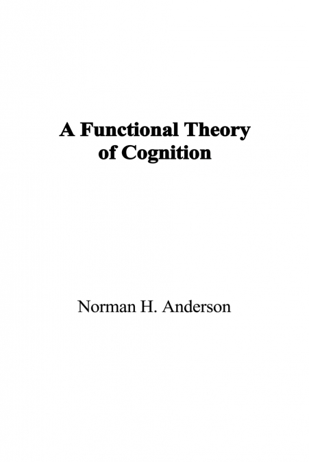 A Functional Theory of Cognition