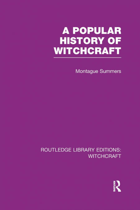 A Popular History of Witchcraft (RLE Witchcraft)