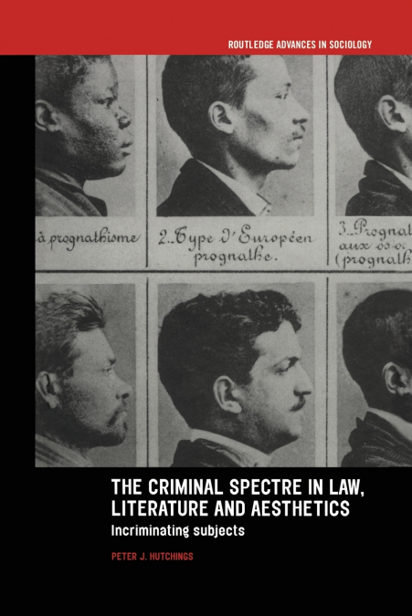 The Criminal Spectre in Law, Literature and Aesthetics