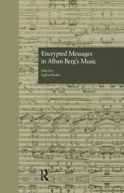 Encrypted Messages in Alban Berg’s Music