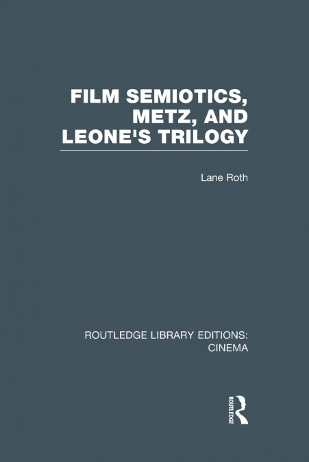 Film Semiotics, Metz, and Leone’s Trilogy