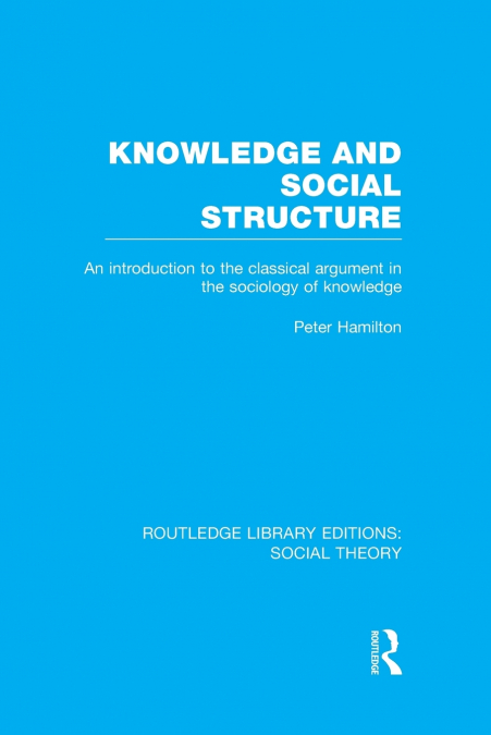 Knowledge and Social Structure (RLE Social Theory)