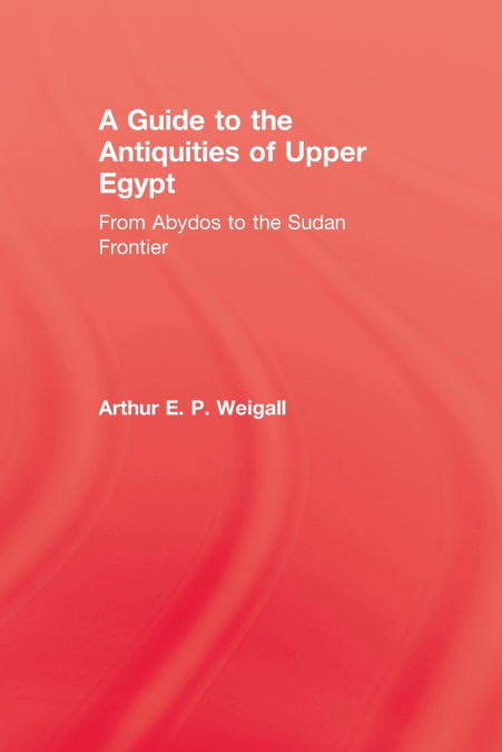 A Guide to the Antiquities of Upper Egypt