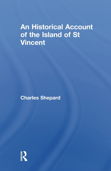 An Historical Account of the Island of St Vincent