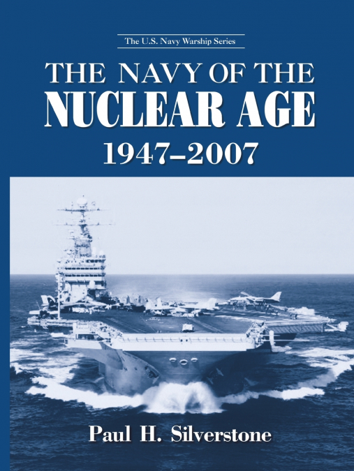The Navy of the Nuclear Age, 1947-2007