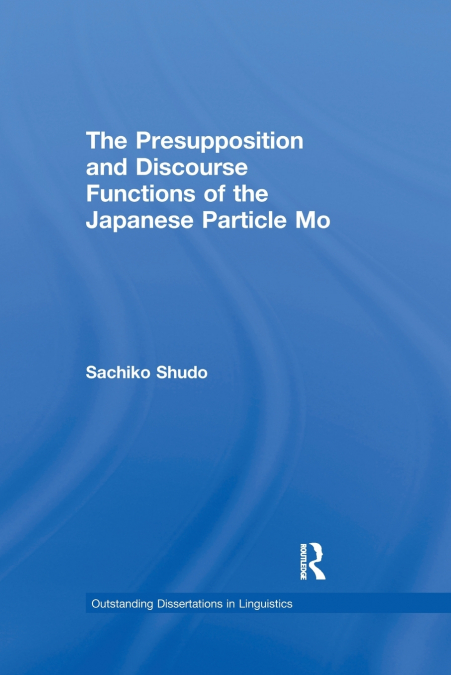 The Presupposition and Discourse Functions of the Japanese Particle Mo