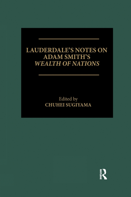 Lauderdale’s Notes on Adam Smith’s Wealth of Nations