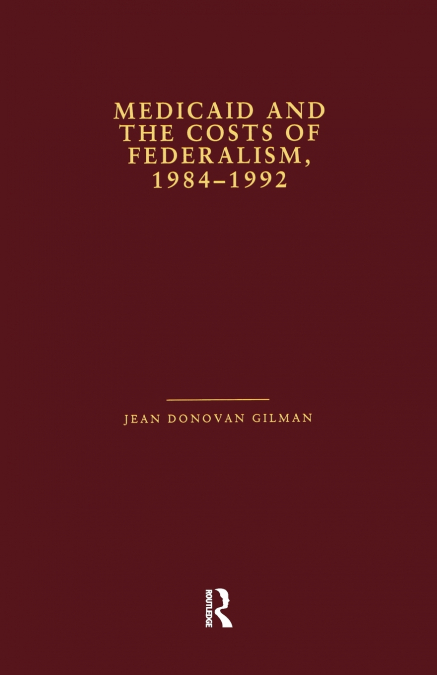 Medicaid and the Costs of Federalism, 1984-1992