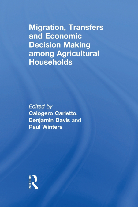 Migration, Transfers and Economic Decision Making among Agricultural Households
