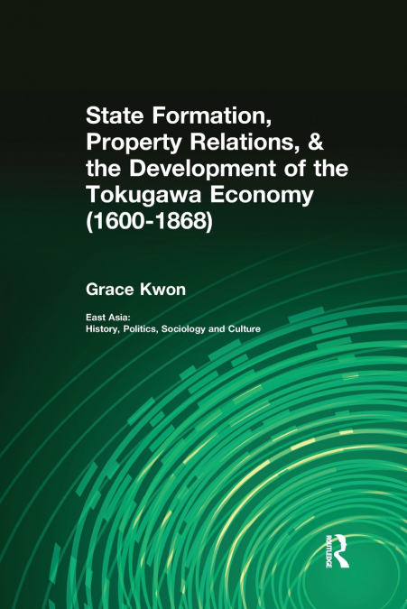 State Formation, Property Relations, & the Development of the Tokugawa Economy (1600-1868)